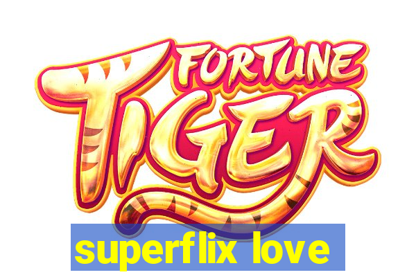 superflix love